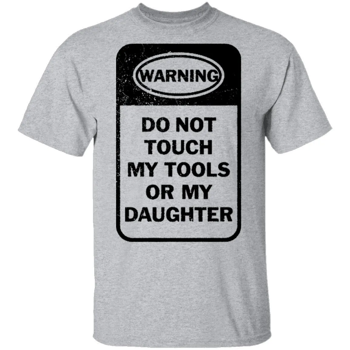 Do Not Touch my Tool or my Daughter T-Shirt