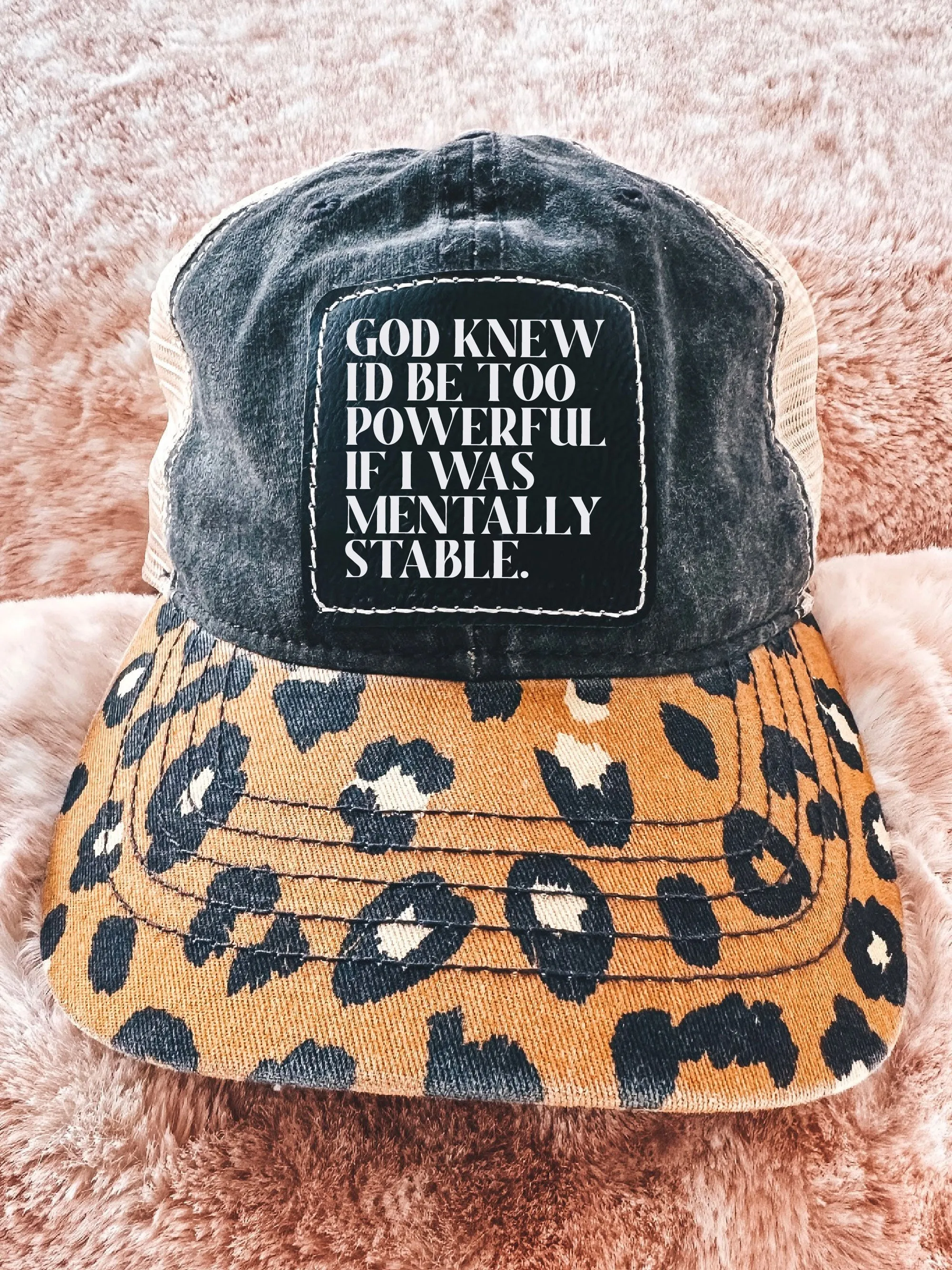 God Knew I'd Be Too Powerful If I Was Mentally Stable (Leopard Hat)